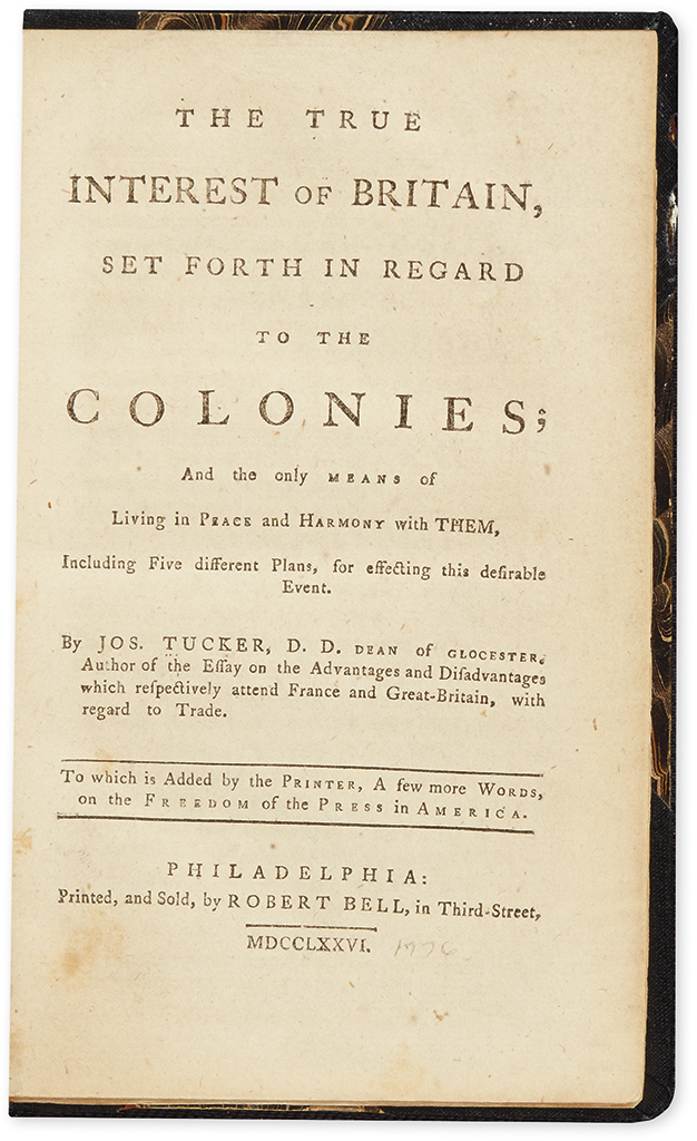 (AMERICAN REVOLUTION--1776.) Tucker, Joseph. The True Interest of Britain, set Forth in Regard to the Colonies . . .